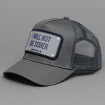 John Hatter - I Will Not Die Sober Grey The Rubber Edition - Trucker/Snapback - Grey